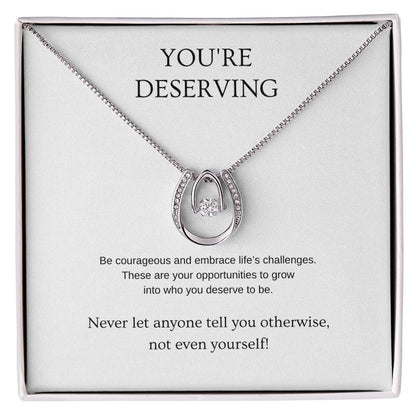 You're Deserving - Inspiration Necklace | Gift for friend | Pendant Necklace | Lucky Necklace