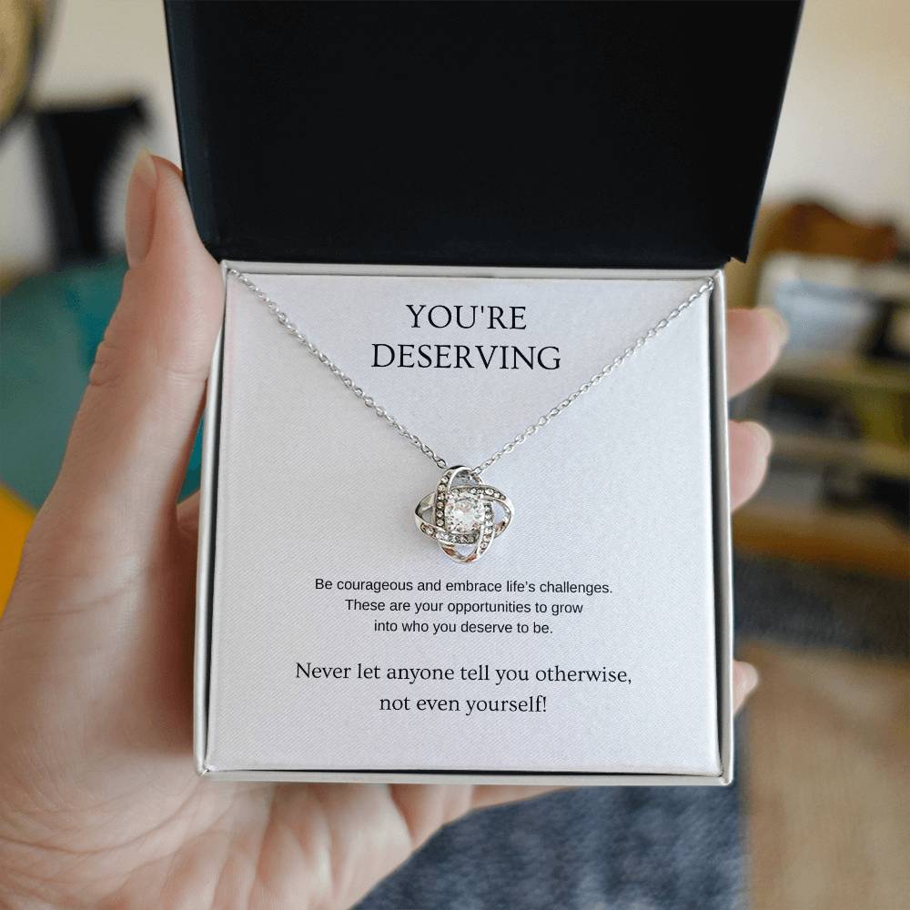 You're Deserving - Inspiration Necklace | Gift for friend | Pendant Necklace | Love Knot Necklace