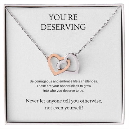 You're Deserving - Inspiration Necklace | Gift for friend | Pendant Necklace | Interlocking Hearts Necklace